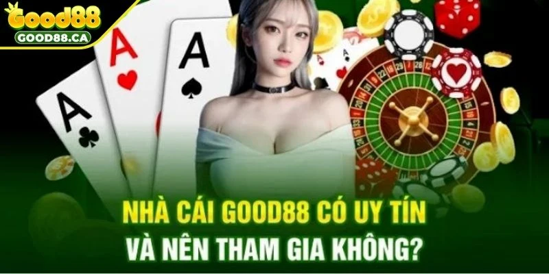 Tin đồn GOOD88 lừa đảo