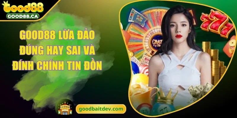 GOOD88 lừa đảo