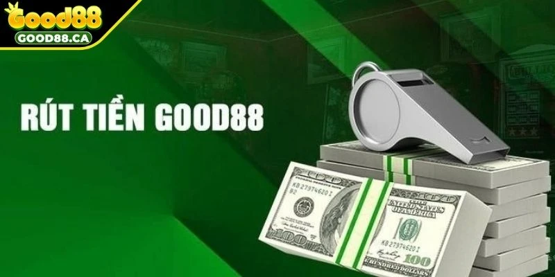 Hệ thống rút tiền GOOD88 có gì nổi bật?